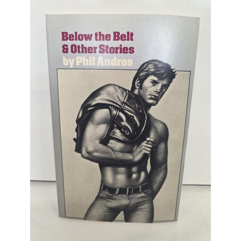 Below The Belt & Other Stories Phil Andros 1982 Perineum Tom of Finland Book